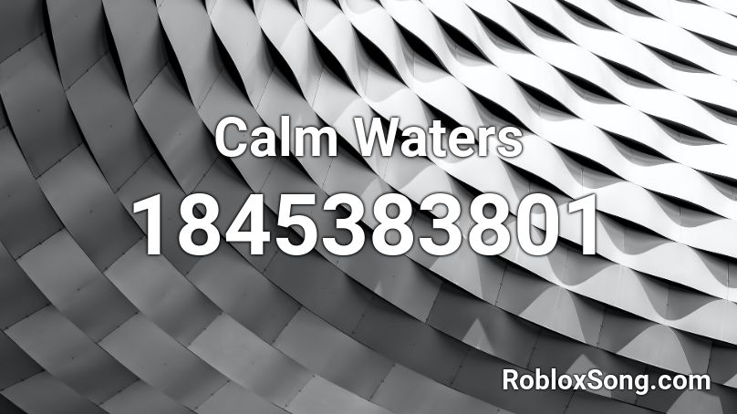 Calm Waters Roblox ID