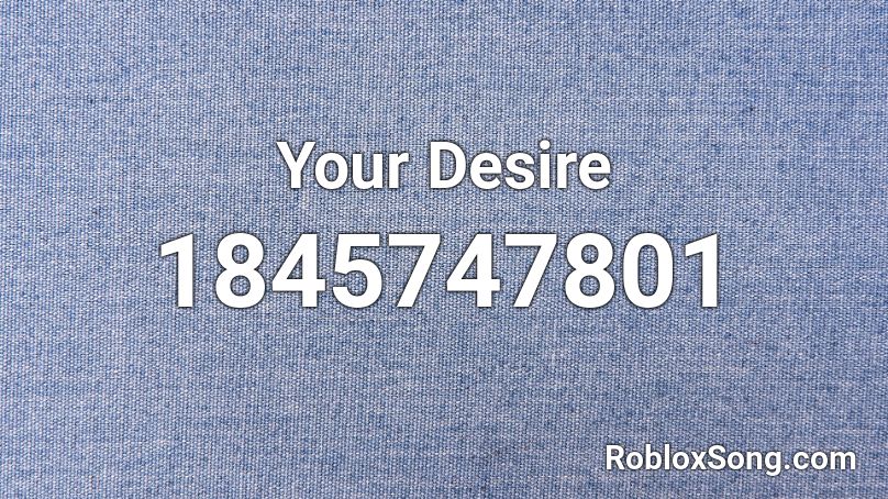 Your Desire Roblox ID