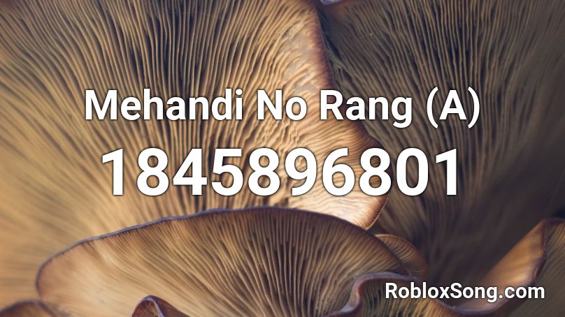 Mehandi No Rang (A) Roblox ID