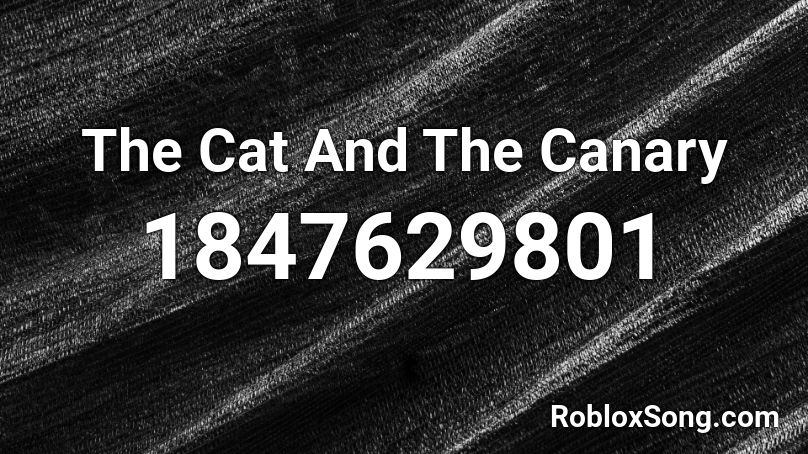 The Cat And The Canary Roblox ID