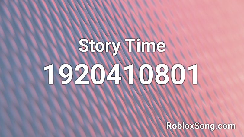 Story Time Roblox ID