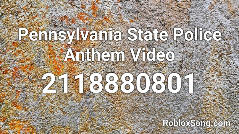 Pennsylvania State Police Anthem Video Roblox Id Roblox Music Codes - roblox anthem video meme