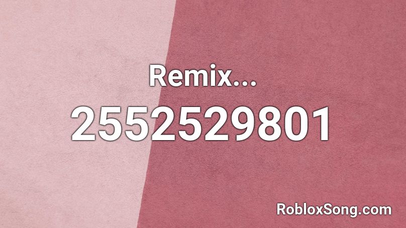 Remix... Roblox ID