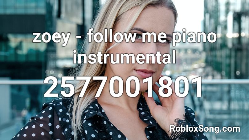 zoey - follow me piano instrumental Roblox ID