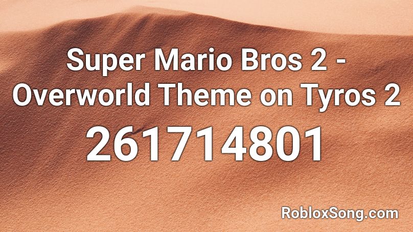Super Mario Bros 2 - Overworld Theme on Tyros 2 Roblox ID