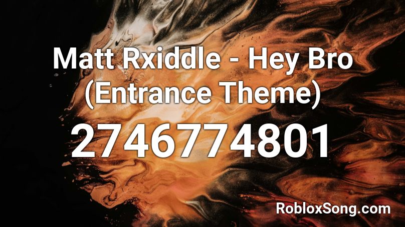 Matt Rxiddle - Hey Bro (Entrance Theme) Roblox ID