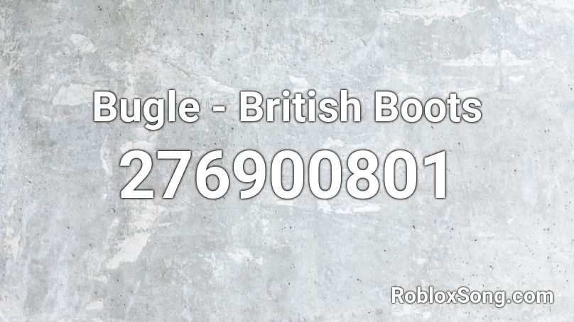 Bugle - British Boots Roblox ID