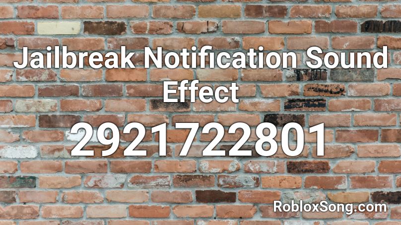 Jailbreak Notification Sound Effect Roblox ID