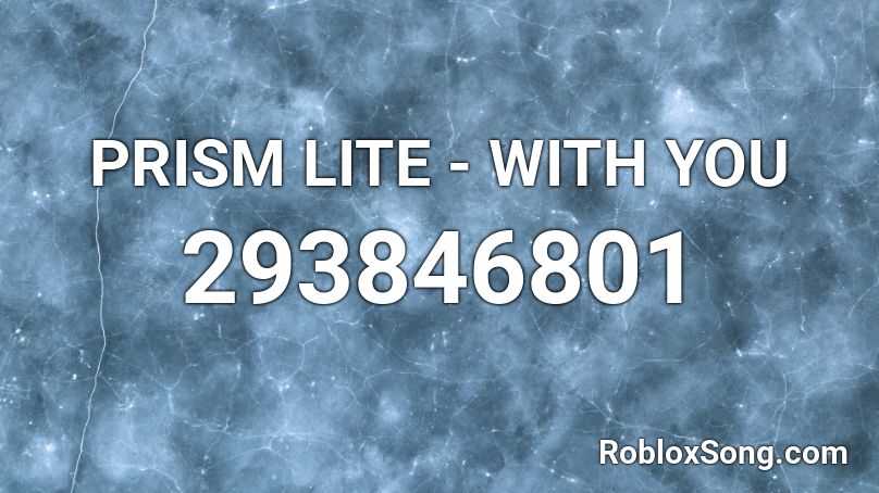 PRISM LITE - WITH YOU Roblox ID