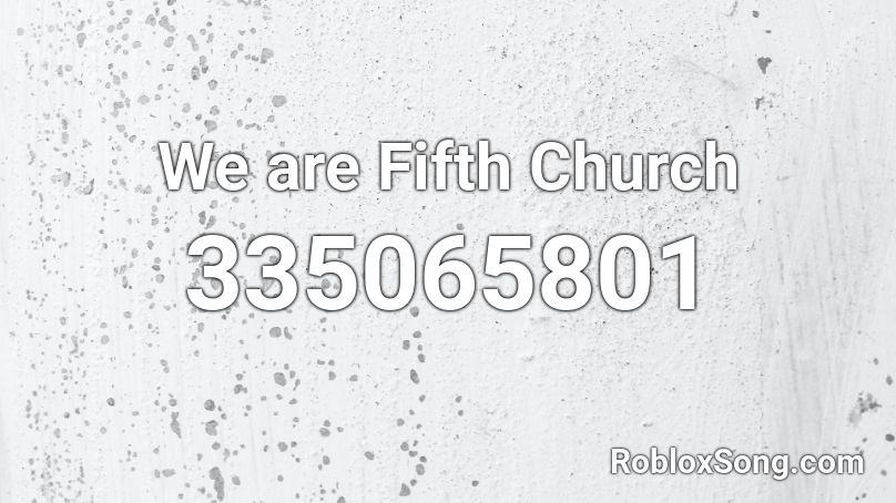 We are Fifth Church Roblox ID