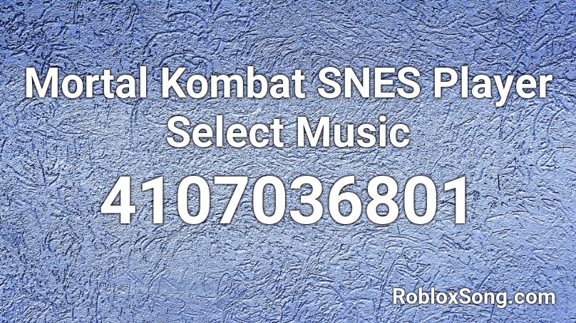Mortal Kombat SNES Player Select Music Roblox ID