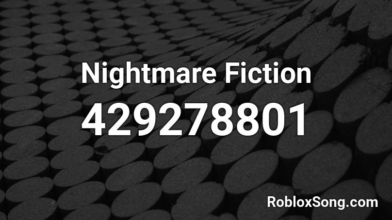 Nightmare Fiction Roblox ID