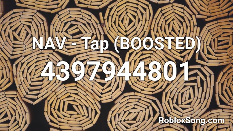NAV - Tap (BOOSTED) Roblox ID