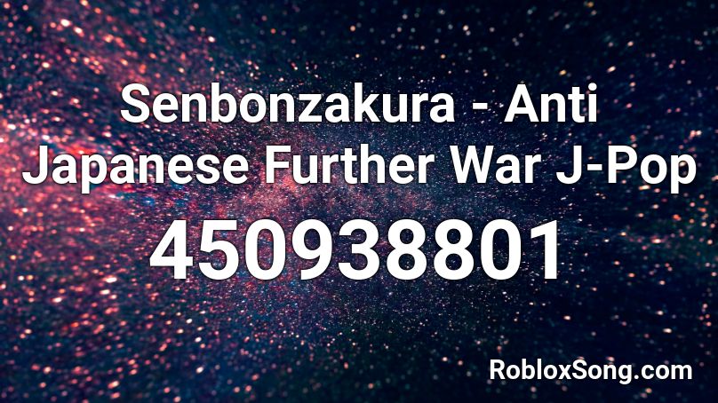 Senbonzakura - Anti Japanese Further War J-Pop Roblox ID