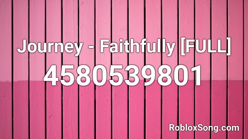 Journey - Faithfully [FULL] Roblox ID
