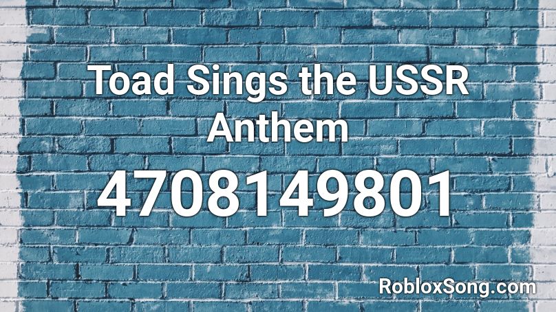 Toad Sings The Ussr Anthem Roblox Id Roblox Music Codes - roblox ussr anthem code