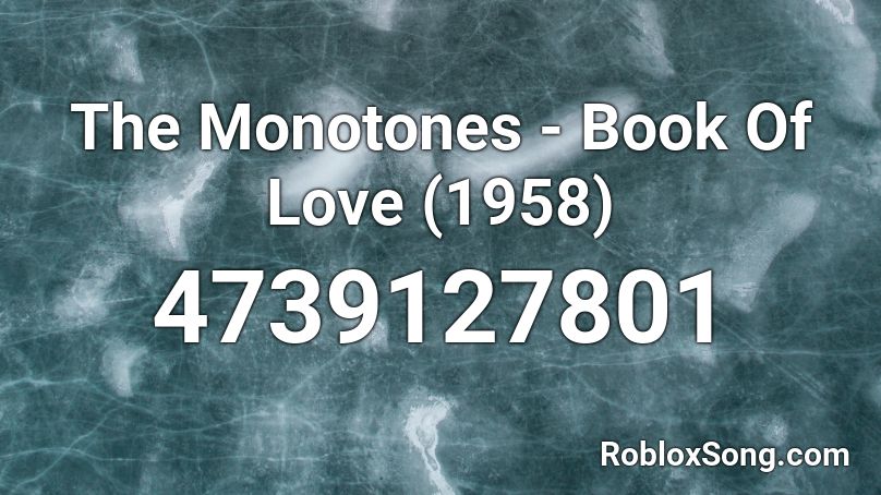 The Monotones - Book Of Love (1958) Roblox ID