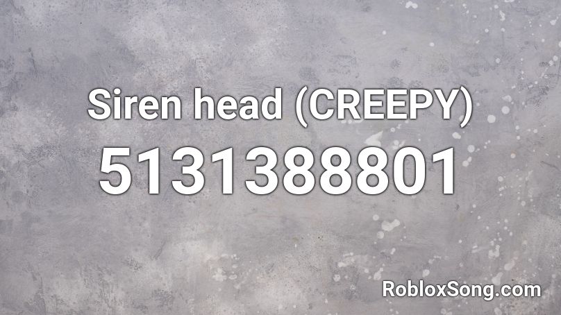 Siren head (CREEPY) Roblox ID