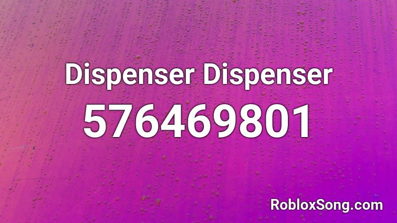 Dispenser Dispenser Roblox ID