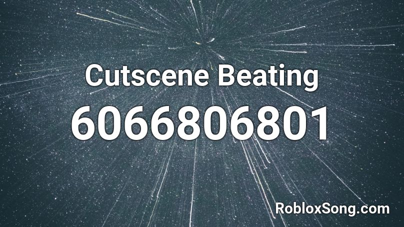 Cutscene Beating Roblox ID