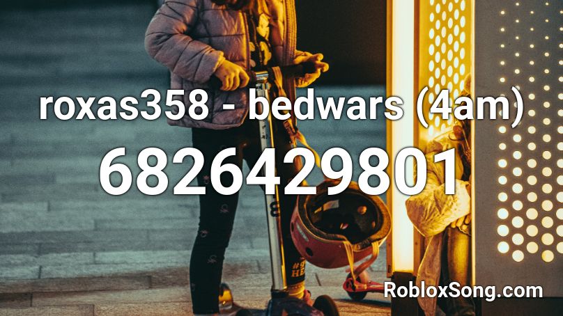 Roxas358 Bedwars 4am Roblox Id Roblox Music Codes - all of bed wars codes roblox