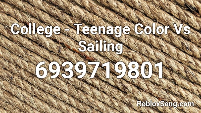 College - Teenage Color Vs Sailing  Roblox ID