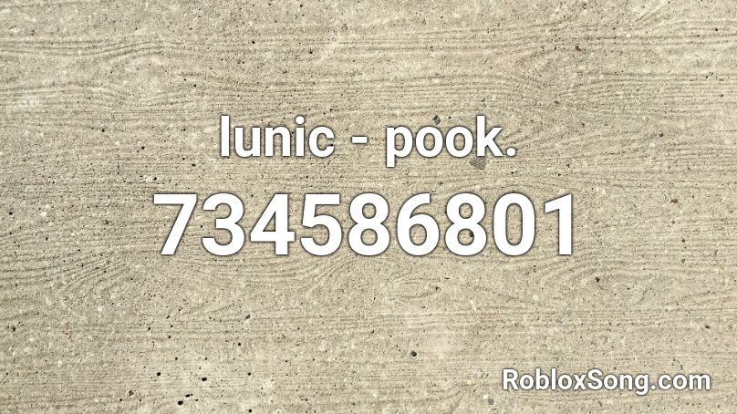 lunic - pook. Roblox ID