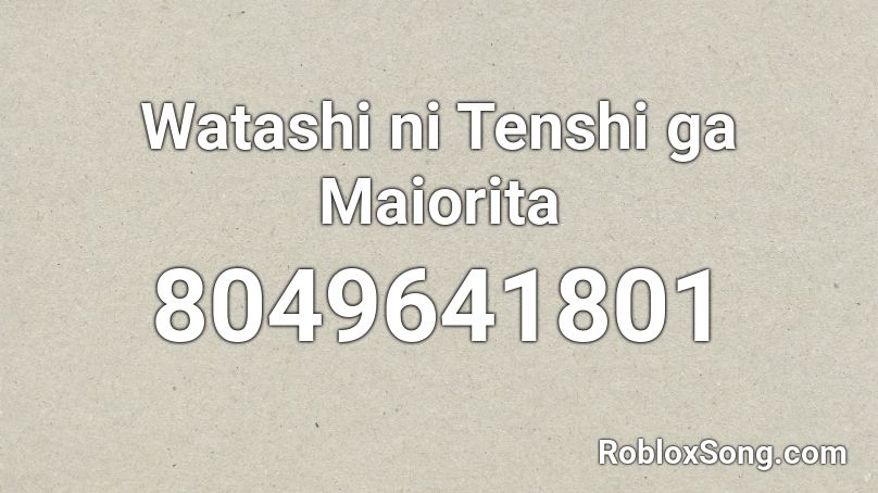 Watashi ni Tenshi ga Maiorita Roblox ID