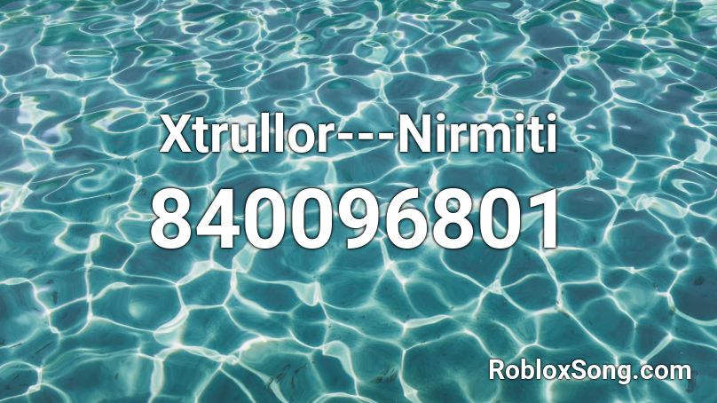 Xtrullor---Nirmiti Roblox ID