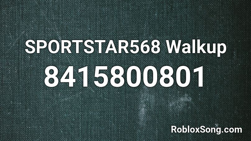 SPORTSTAR568 Walkup  Roblox ID