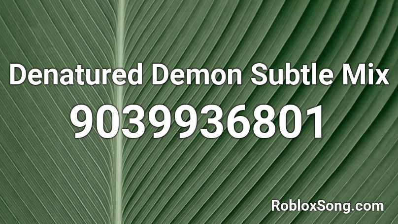 Denatured Demon Subtle Mix Roblox ID