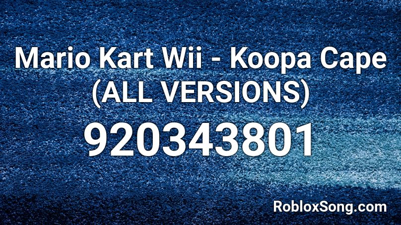 Mario Kart Wii - Koopa Cape (ALL VERSIONS) Roblox ID
