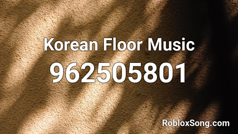 Korean Floor Music Roblox ID