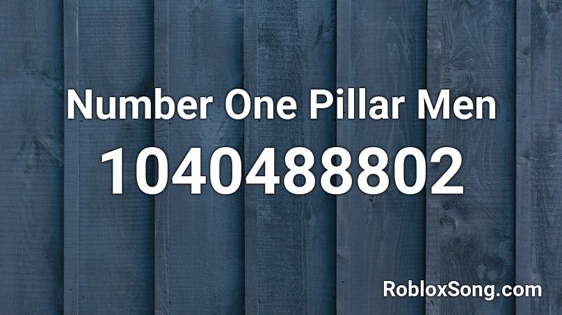 Number One Pillar Men Roblox ID