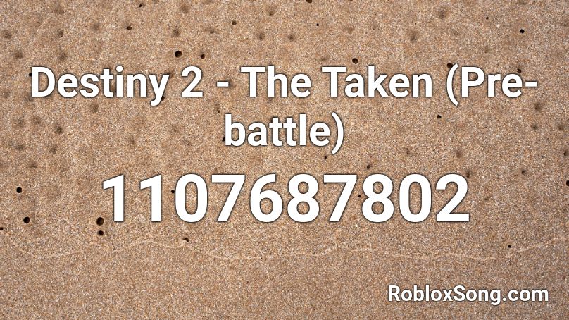 Destiny 2 - The Taken (Pre-battle) Roblox ID