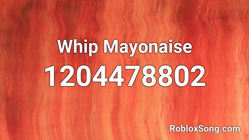 Whip Mayonaise Roblox ID