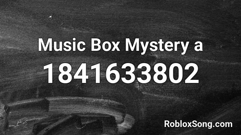 Music Box Mystery a Roblox ID