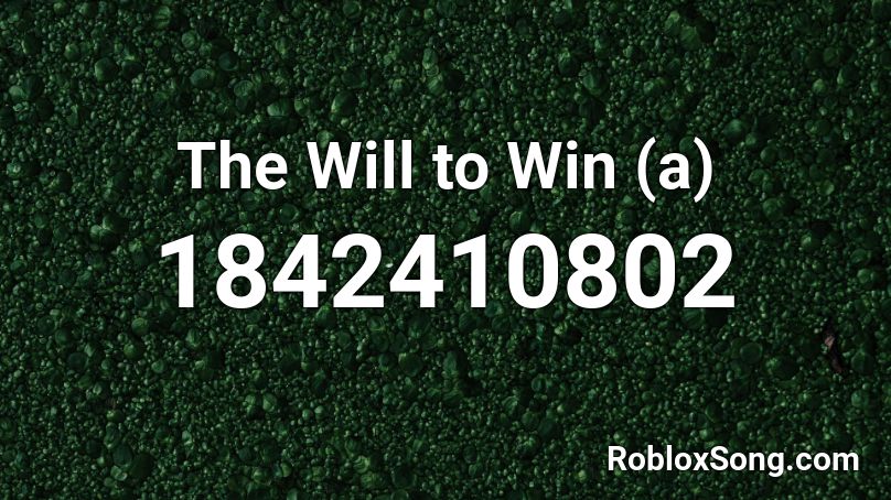 The Will to Win (a) Roblox ID