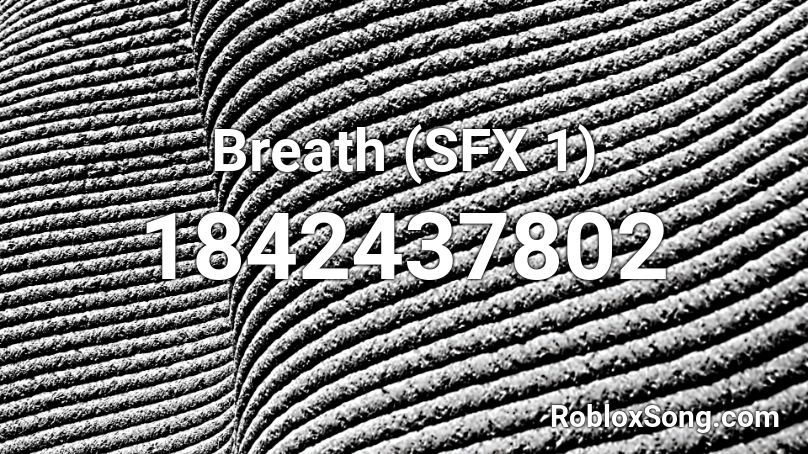 Breath (SFX 1) Roblox ID