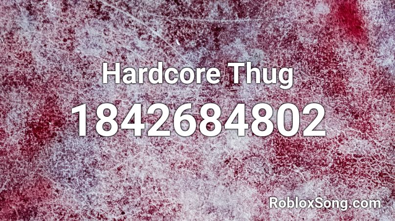 Hardcore Thug Roblox ID