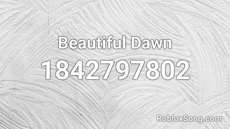 Beautiful Dawn Roblox ID
