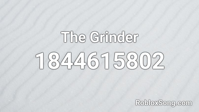 The Grinder Roblox ID