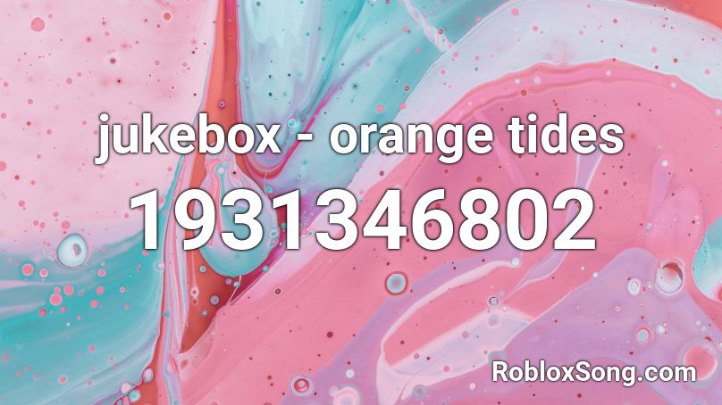 jukebox - orange tides Roblox ID