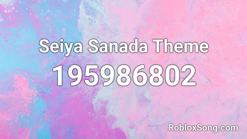 Seiya Sanada Theme Roblox ID