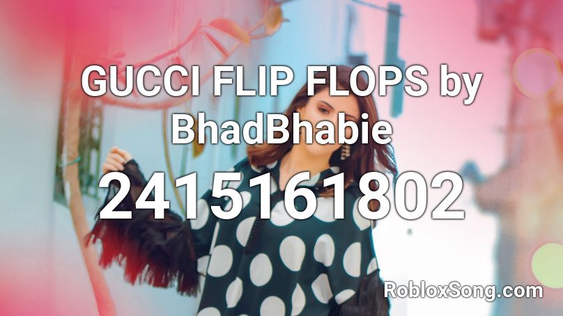 gucci flip flops code song id roblox code