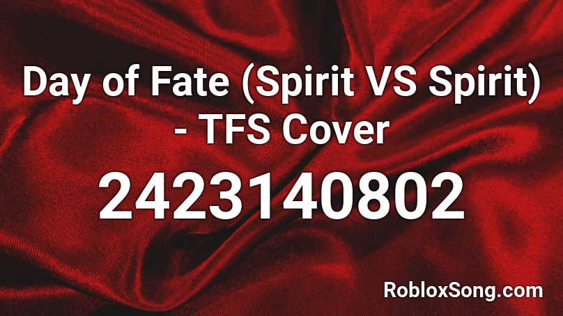 Day of Fate (Spirit VS Spirit) - TFS Cover Roblox ID