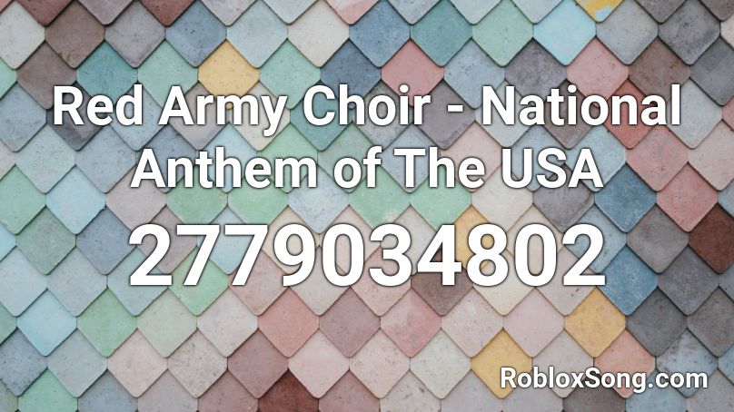 Red Army Choir - United States National Anthem Roblox ID
