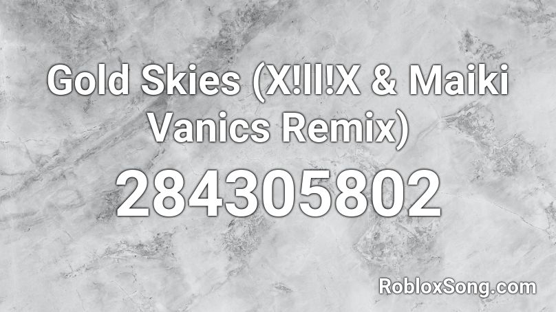 Gold Skies (X!ll!X & Maiki Vanics Remix) Roblox ID