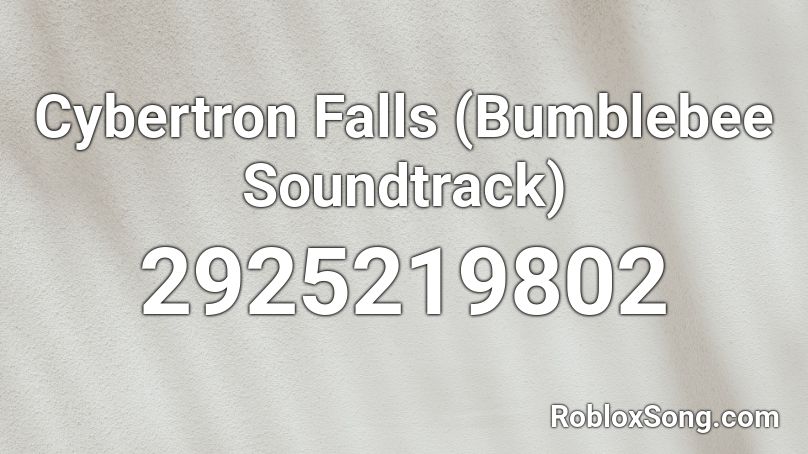 Cybertron Falls (Bumblebee Soundtrack) Roblox ID