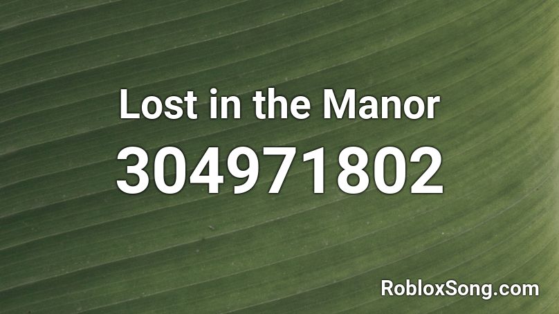 Lost in the Manor Roblox ID